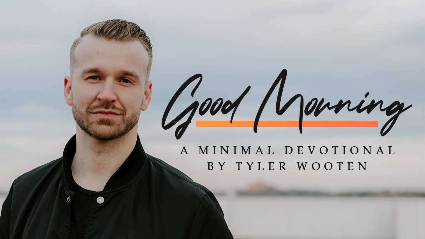 Good Morning: A Minimal Devotional by Tyler Wooten
